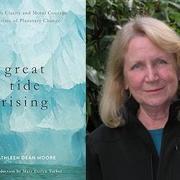 Great Tide Rising by award-winning author and activist, Kathleen Dean Moore.