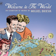 Welcome to The World: An Exhibition of Works by Miguel Brieva