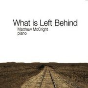 Image of the cover of the Matthew McCright CD release, "What is Left Behind."