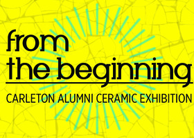 From the Beginning: Carleton Alumni Ceramic Exhibition