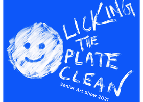 Licking the Plate Clean: Senior Art Show 2021