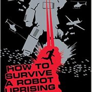 Cover image of Daniel Wilson's book, "How To Survive A Robot Uprising."